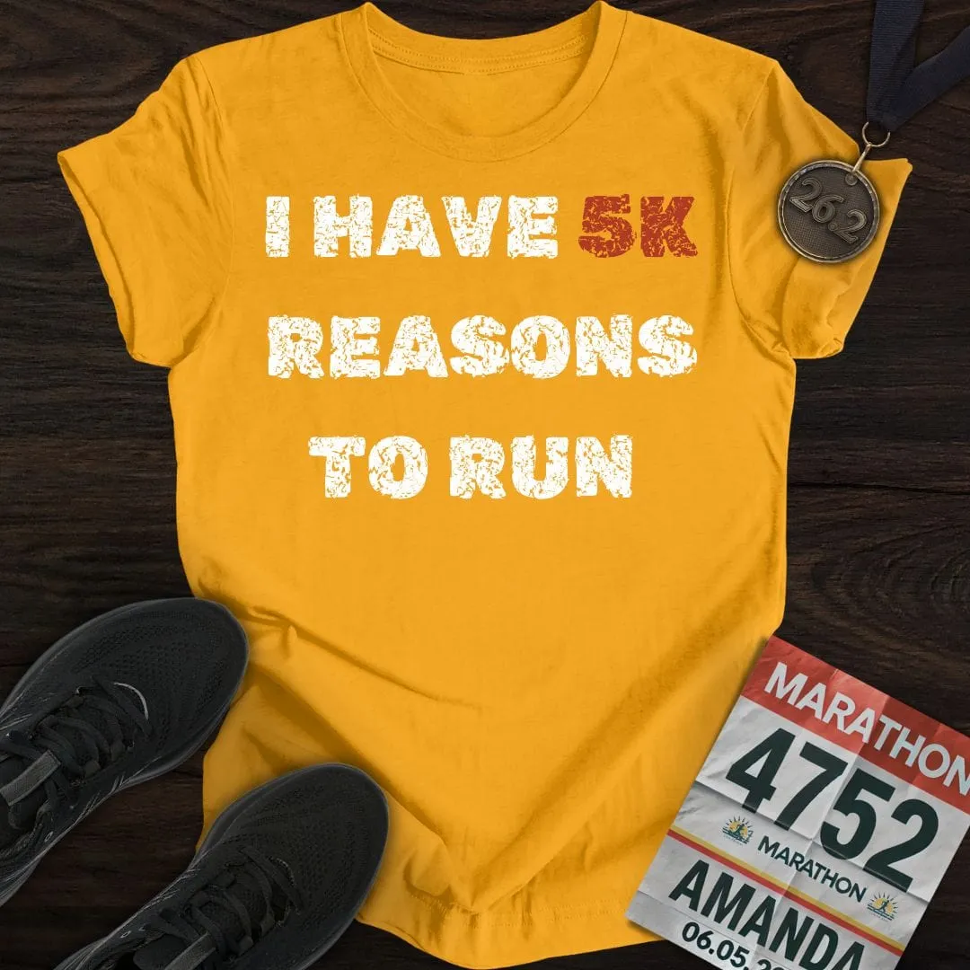 5K Reasons to Run T-Shirt