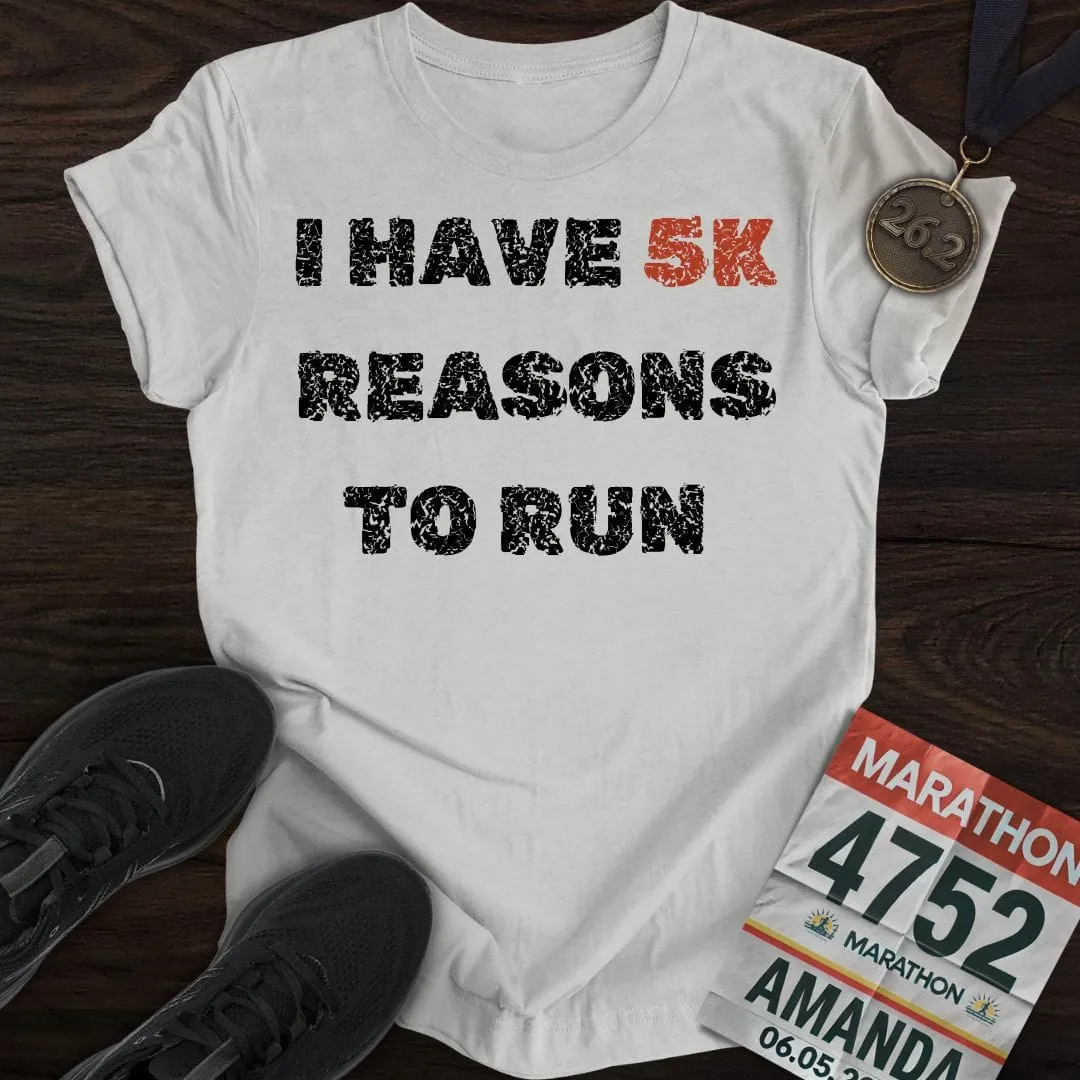 5K Reasons to Run T-Shirt