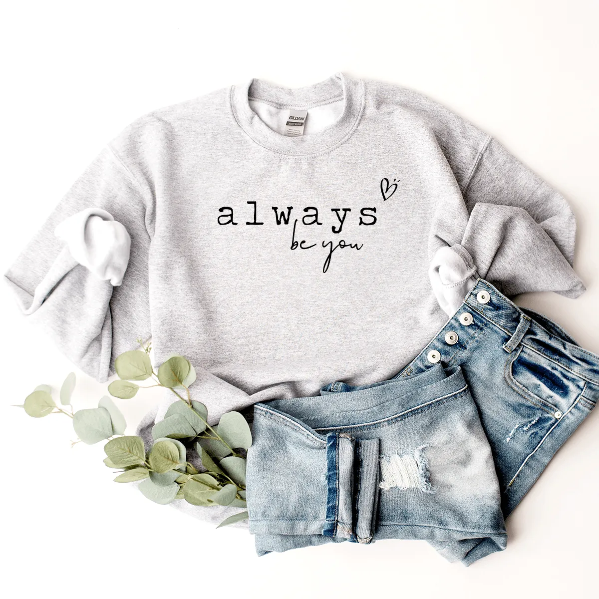 Always Be You - Sweatshirt