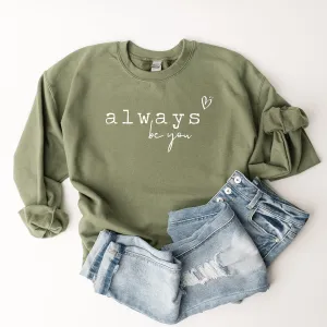 Always Be You - Sweatshirt