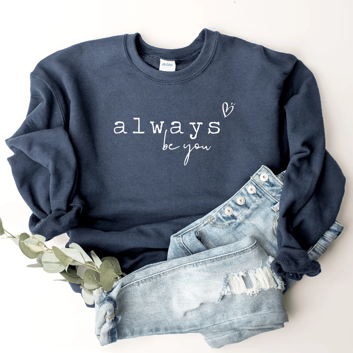 Always Be You - Sweatshirt