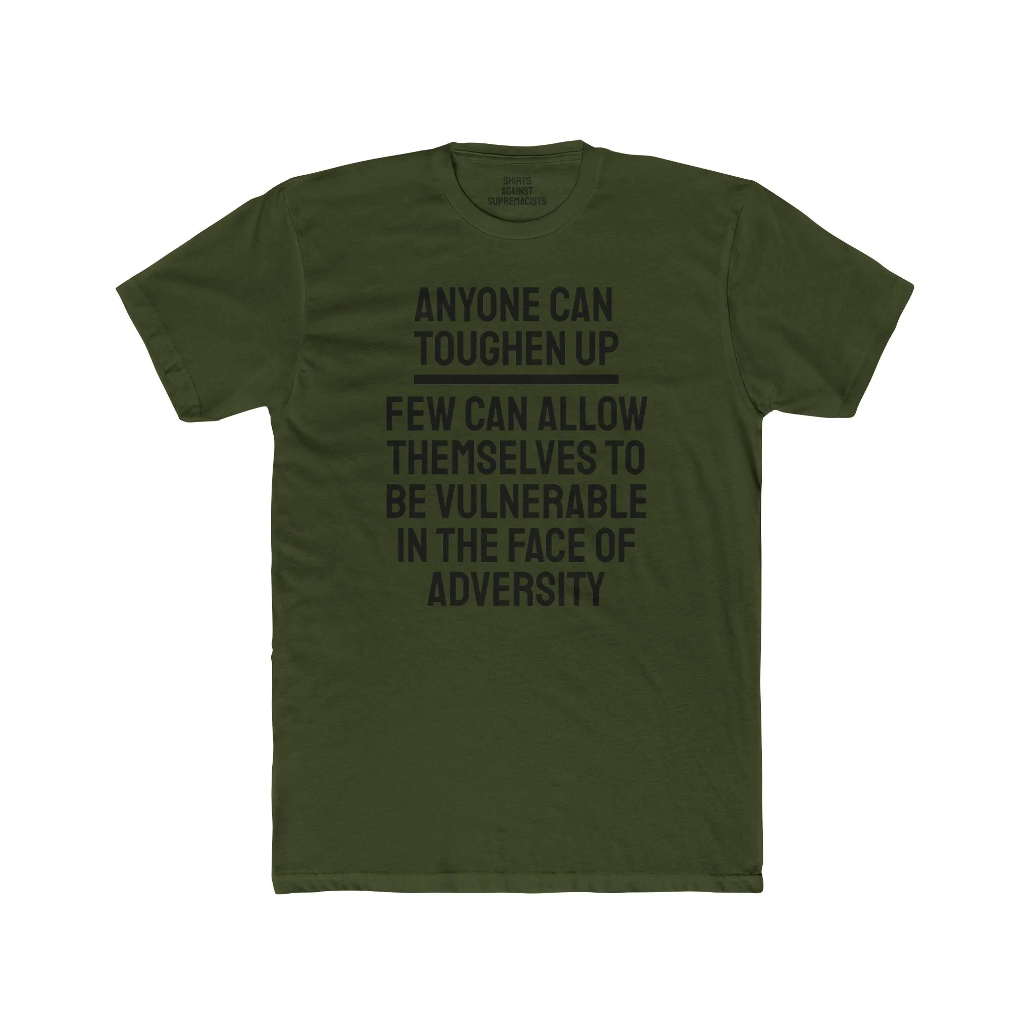 Anyone Can Toughen Up Few Can Allow Themselves To Be Vulnerable In The Face Of Adversity - Unisex Cotton Crew Tee