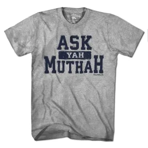 Ask Yah Muthah T-Shirt