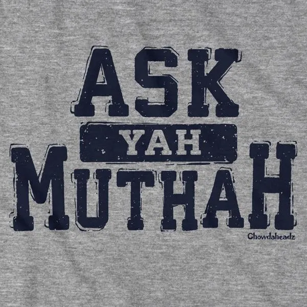 Ask Yah Muthah T-Shirt