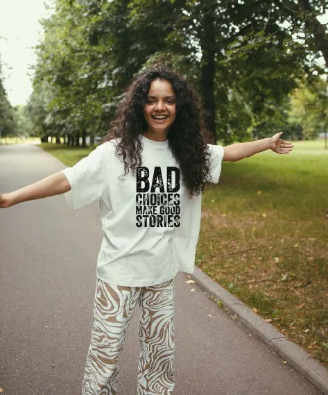 Bad Choices makes good stories T-shirt l Hoodie l Pants