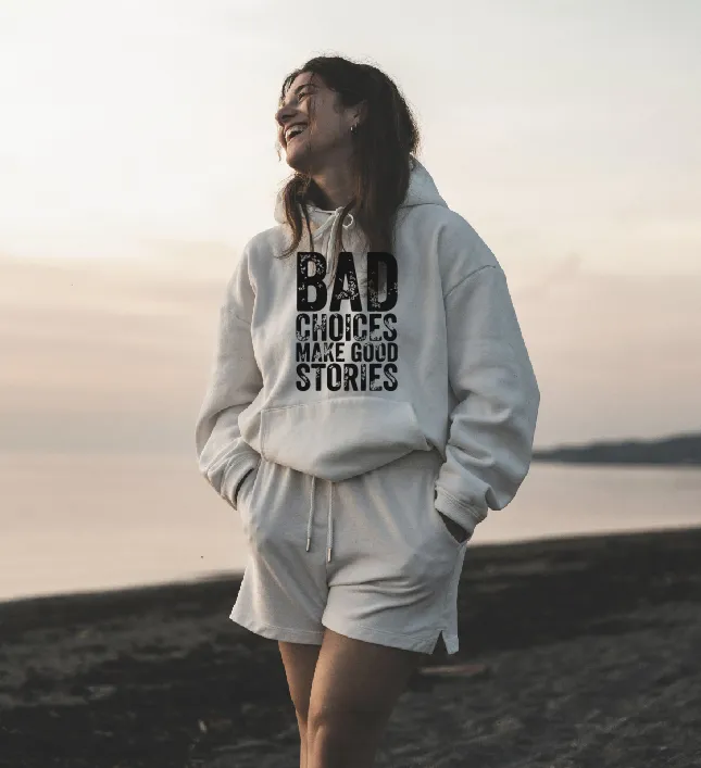 Bad Choices makes good stories T-shirt l Hoodie l Pants