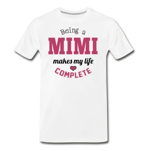 Being a Mimi makes my life complete Men's Premium T-Shirt (CK1542)