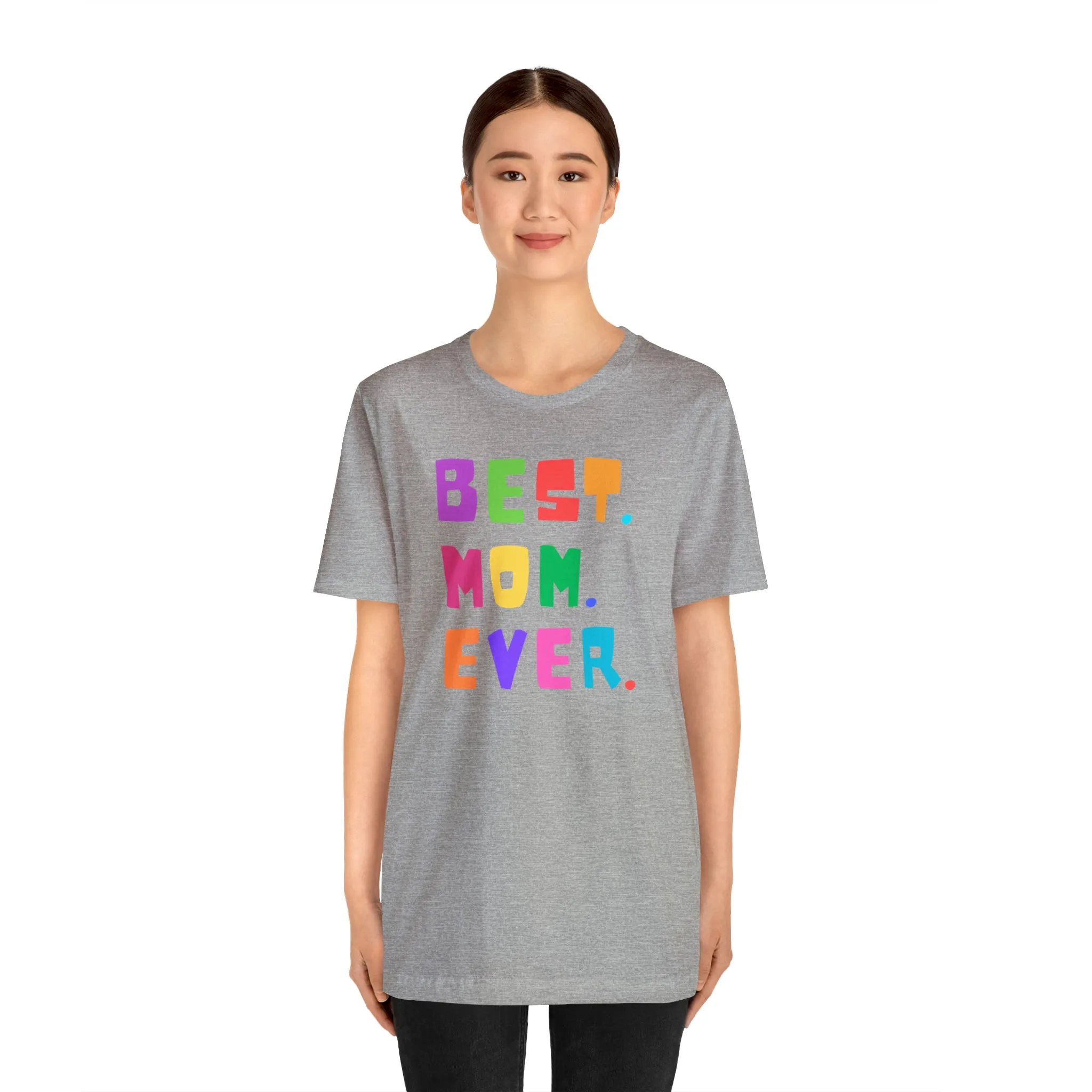 Best Mom Ever Colorful T-Shirt | Wonderful Mom Tee |  Bella Canvas 3001 Unisex |  Mother Short Sleeve Tshirt
