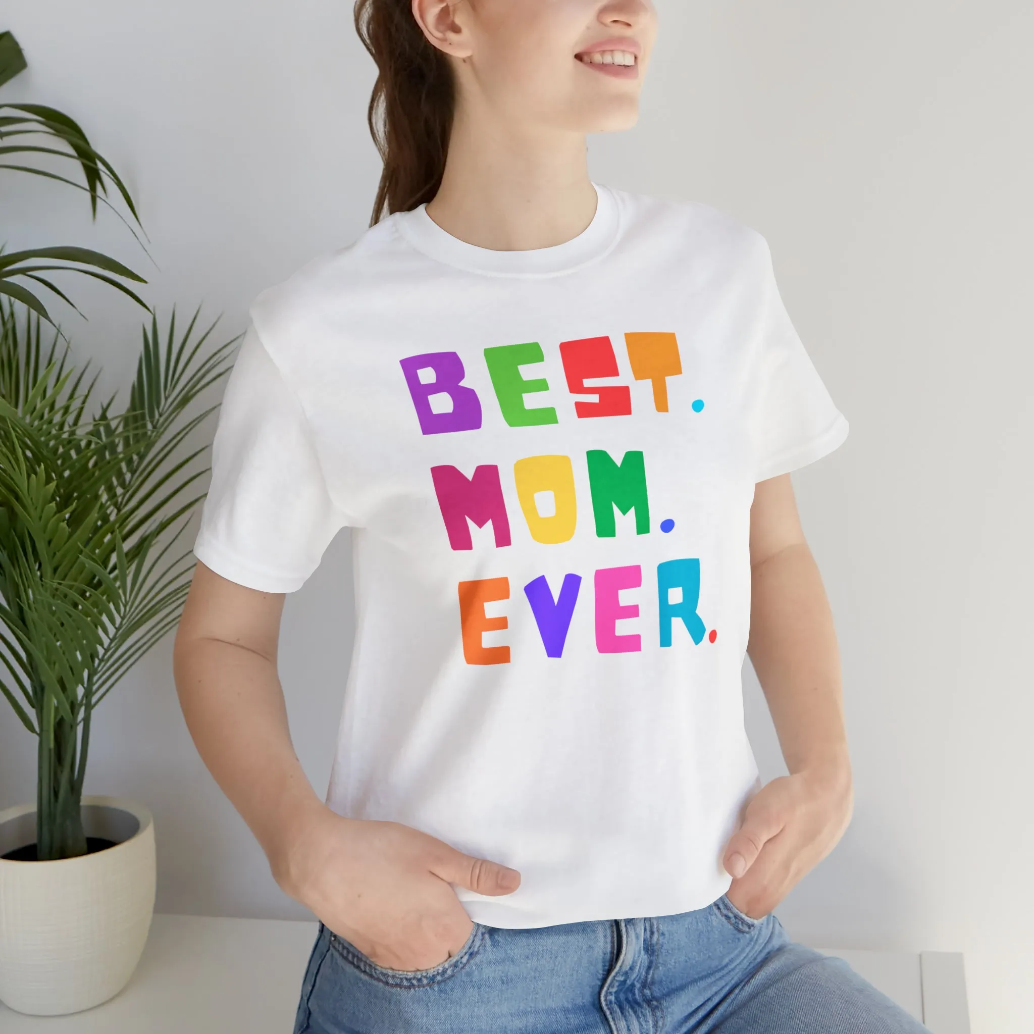 Best Mom Ever Colorful T-Shirt | Wonderful Mom Tee |  Bella Canvas 3001 Unisex |  Mother Short Sleeve Tshirt