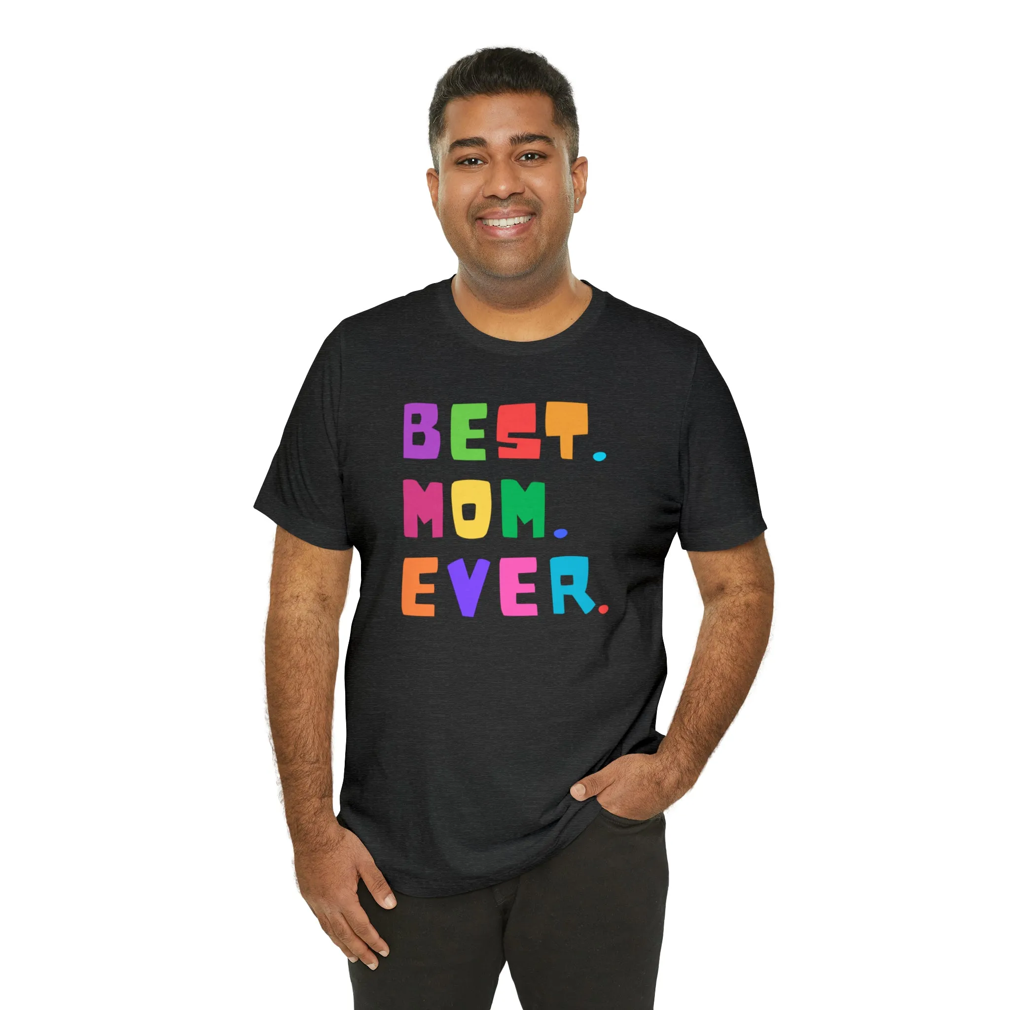Best Mom Ever Colorful T-Shirt | Wonderful Mom Tee |  Bella Canvas 3001 Unisex |  Mother Short Sleeve Tshirt