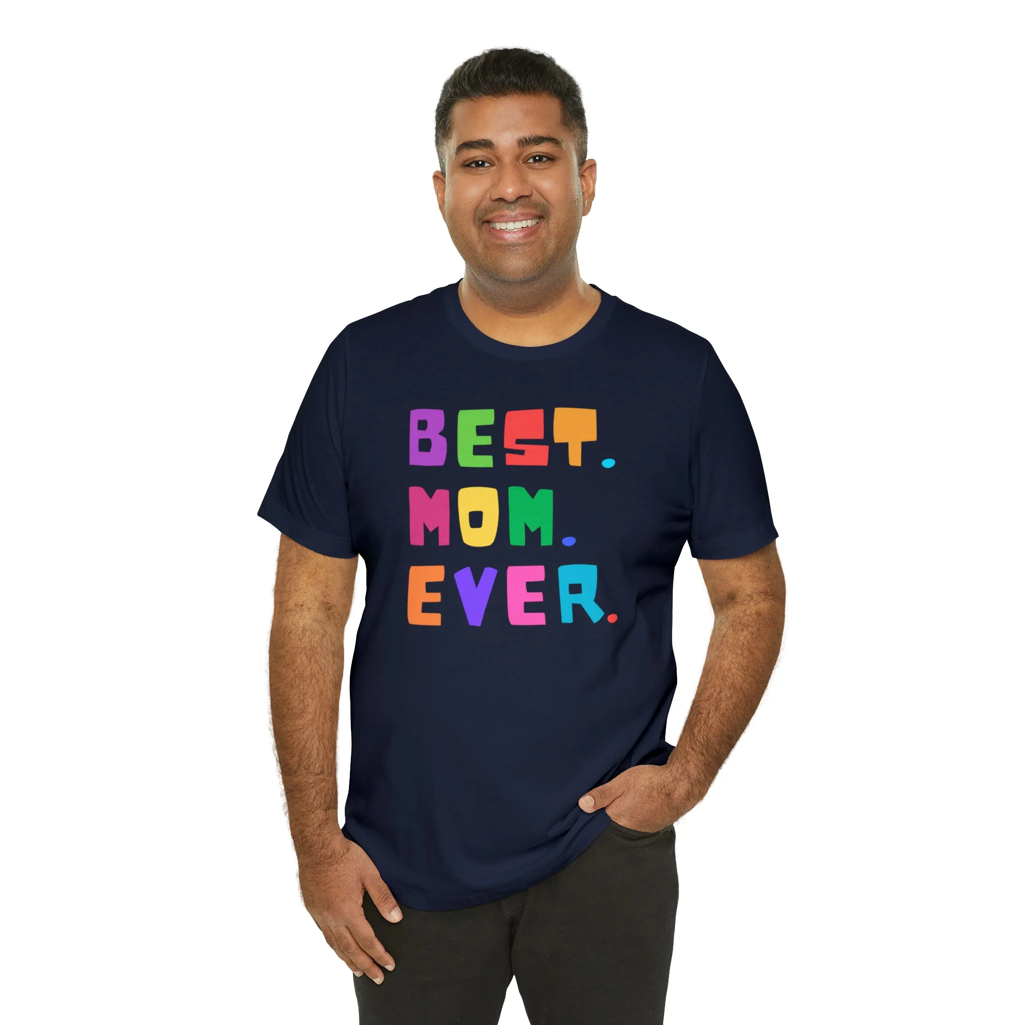 Best Mom Ever Colorful T-Shirt | Wonderful Mom Tee |  Bella Canvas 3001 Unisex |  Mother Short Sleeve Tshirt