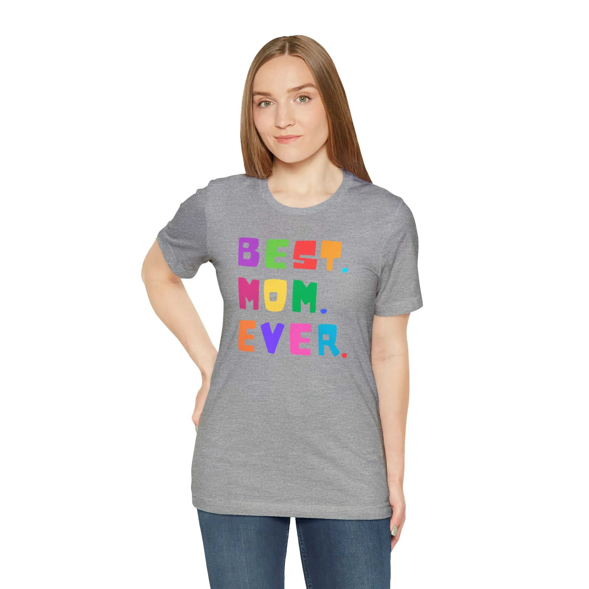 Best Mom Ever Colorful T-Shirt | Wonderful Mom Tee |  Bella Canvas 3001 Unisex |  Mother Short Sleeve Tshirt