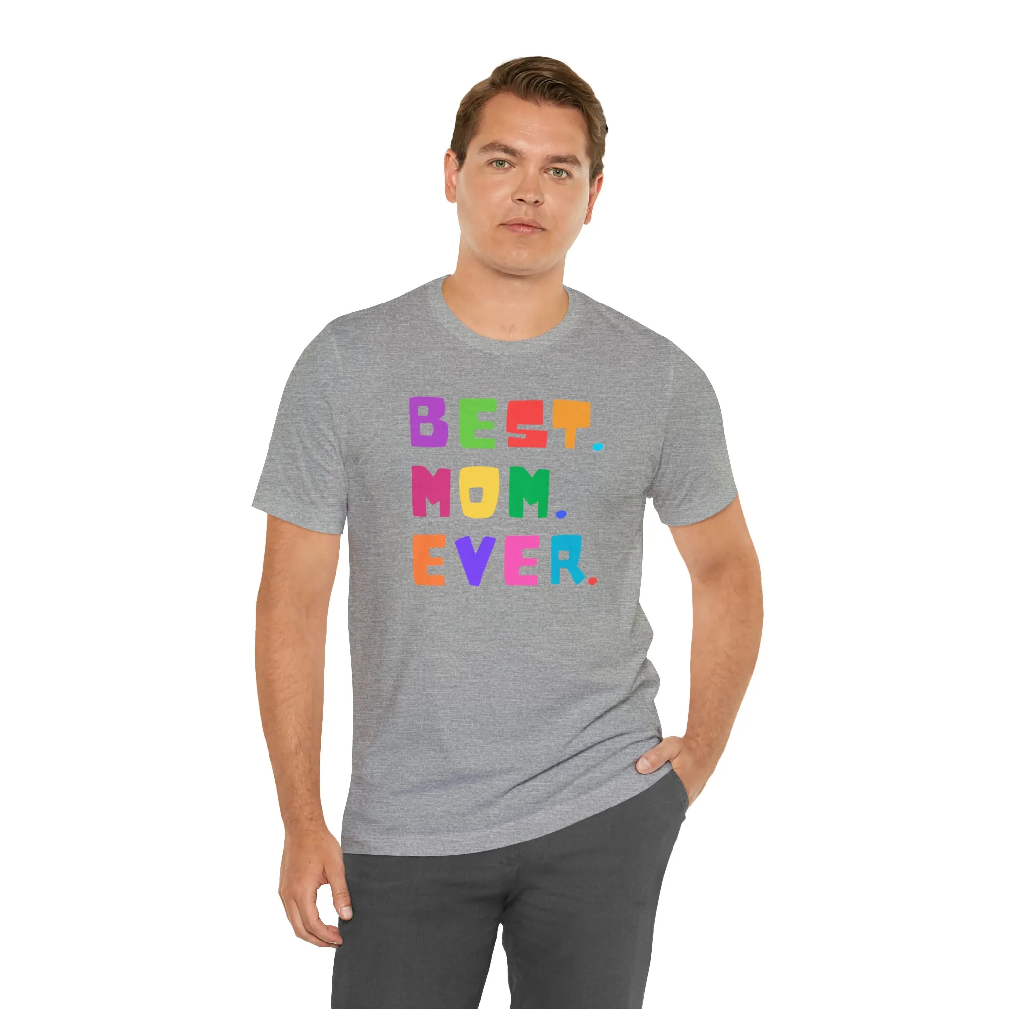 Best Mom Ever Colorful T-Shirt | Wonderful Mom Tee |  Bella Canvas 3001 Unisex |  Mother Short Sleeve Tshirt
