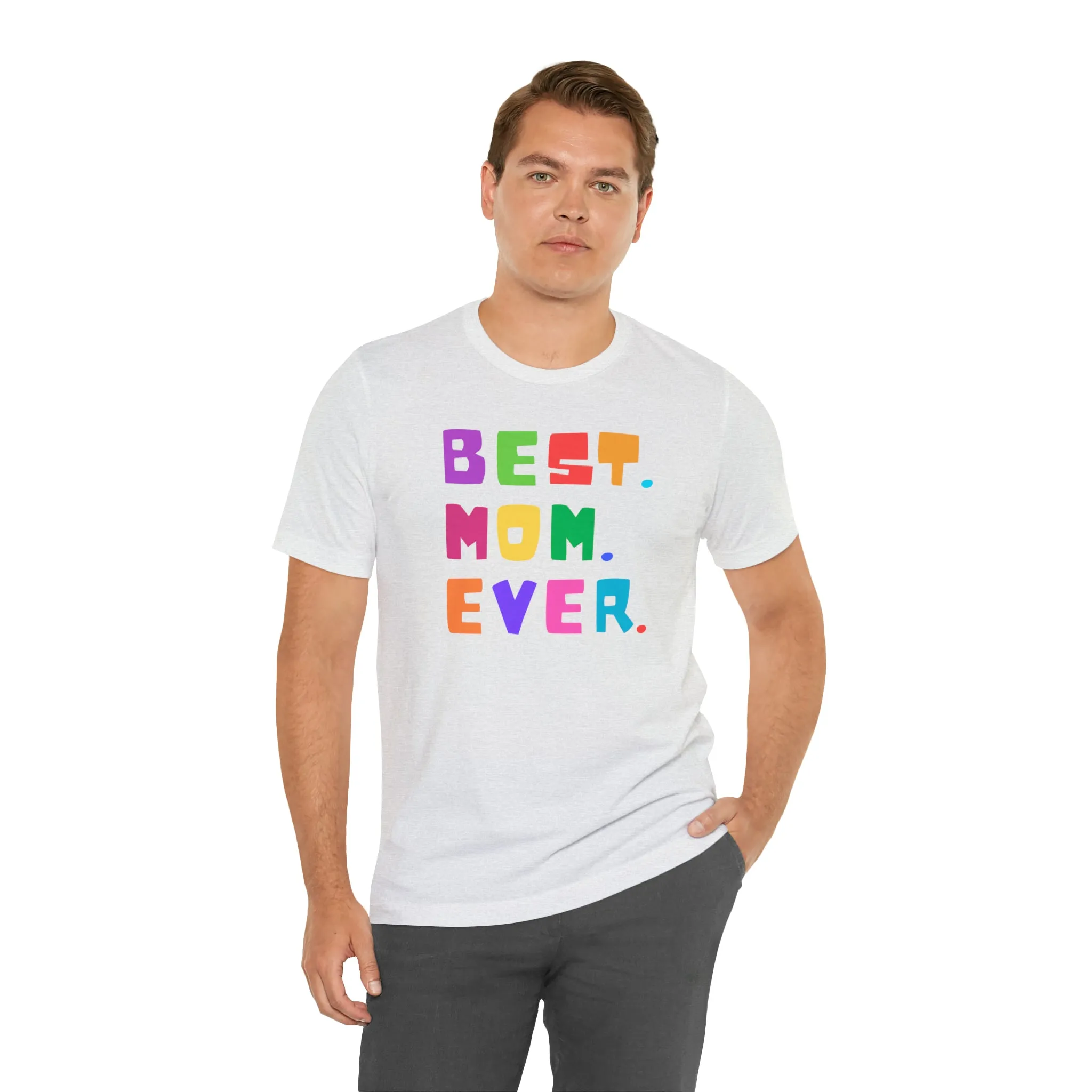 Best Mom Ever Colorful T-Shirt | Wonderful Mom Tee |  Bella Canvas 3001 Unisex |  Mother Short Sleeve Tshirt