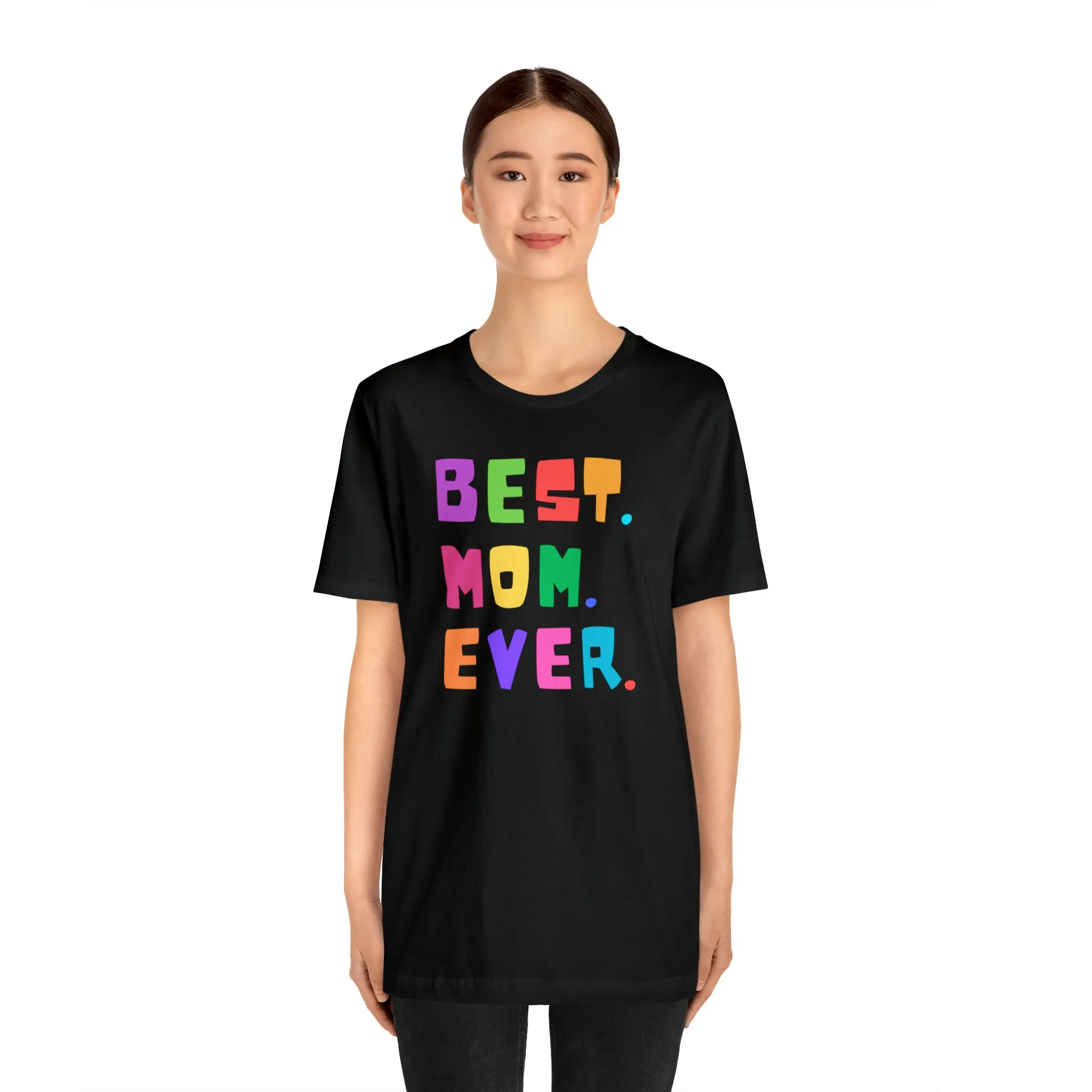 Best Mom Ever Colorful T-Shirt | Wonderful Mom Tee |  Bella Canvas 3001 Unisex |  Mother Short Sleeve Tshirt