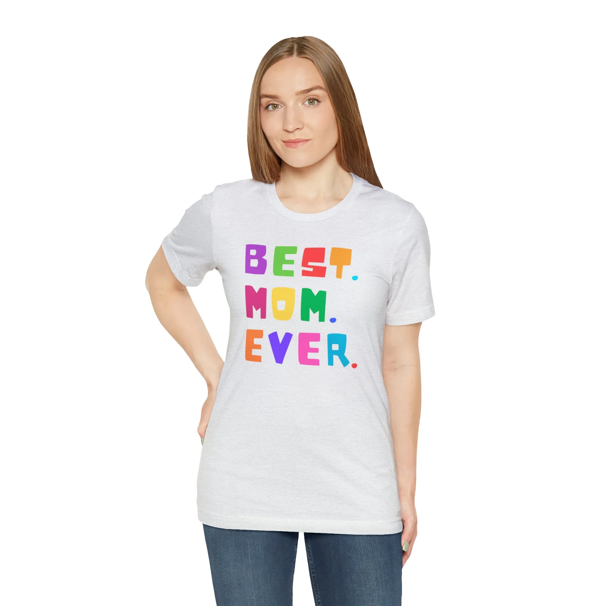 Best Mom Ever Colorful T-Shirt | Wonderful Mom Tee |  Bella Canvas 3001 Unisex |  Mother Short Sleeve Tshirt