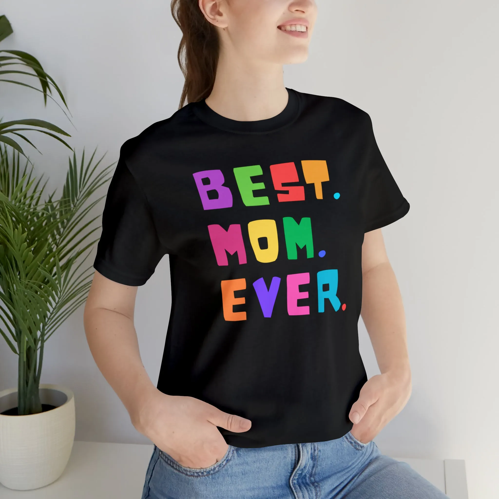 Best Mom Ever Colorful T-Shirt | Wonderful Mom Tee |  Bella Canvas 3001 Unisex |  Mother Short Sleeve Tshirt