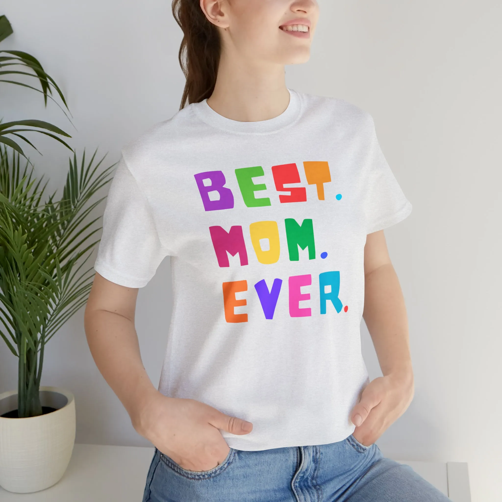Best Mom Ever Colorful T-Shirt | Wonderful Mom Tee |  Bella Canvas 3001 Unisex |  Mother Short Sleeve Tshirt