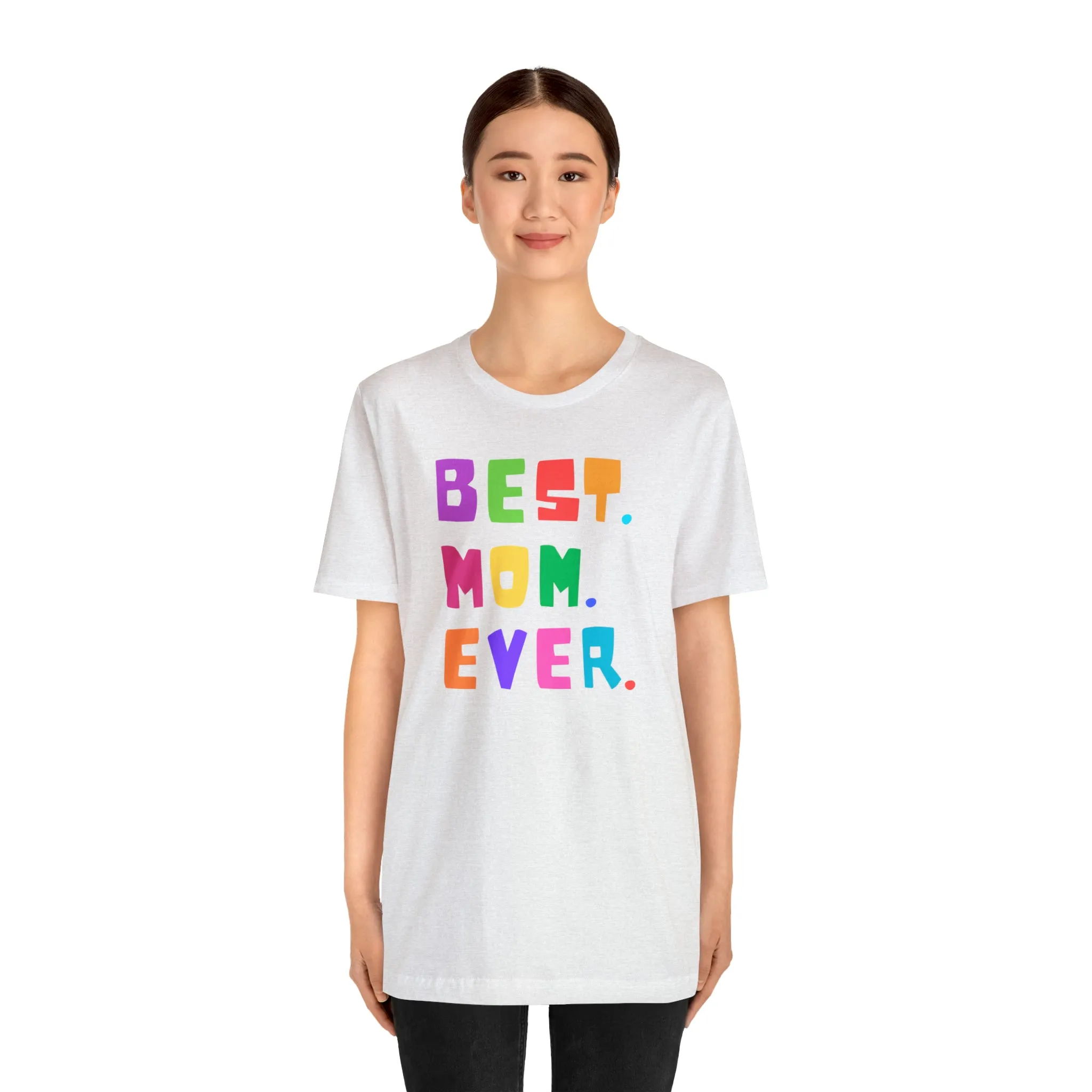 Best Mom Ever Colorful T-Shirt | Wonderful Mom Tee |  Bella Canvas 3001 Unisex |  Mother Short Sleeve Tshirt