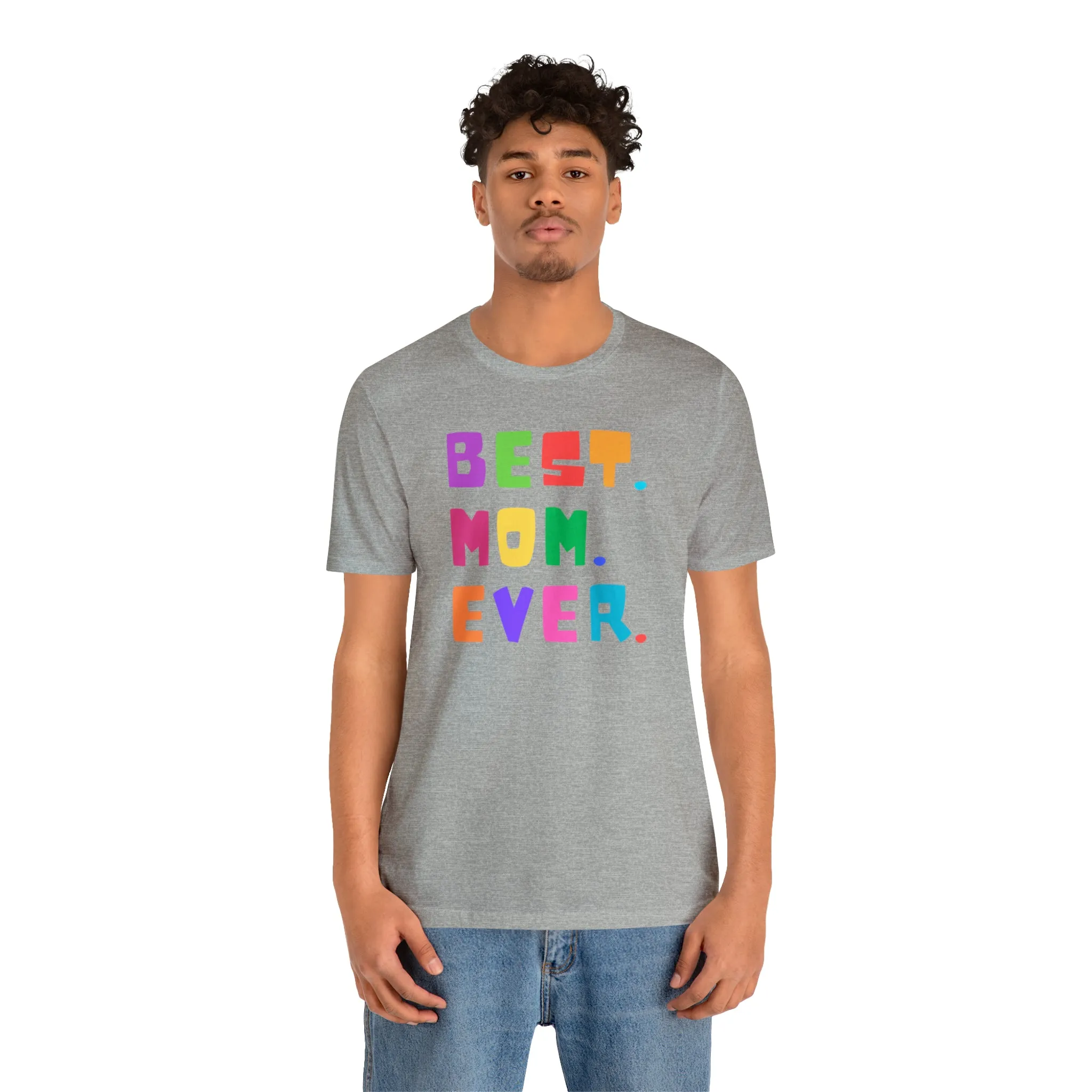 Best Mom Ever Colorful T-Shirt | Wonderful Mom Tee |  Bella Canvas 3001 Unisex |  Mother Short Sleeve Tshirt