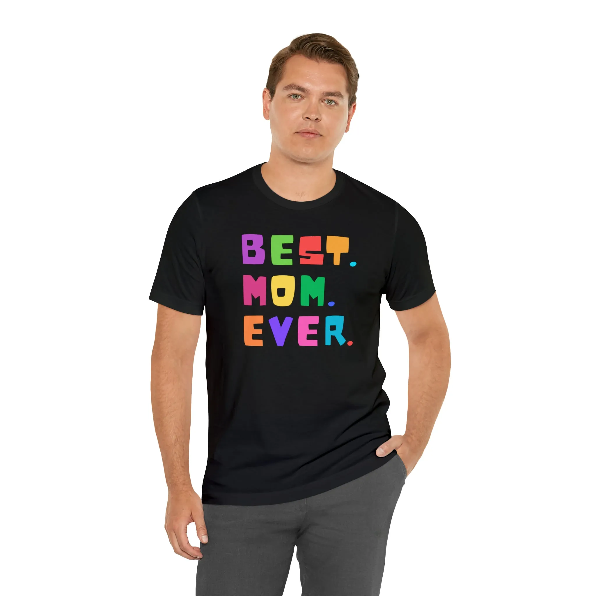 Best Mom Ever Colorful T-Shirt | Wonderful Mom Tee |  Bella Canvas 3001 Unisex |  Mother Short Sleeve Tshirt