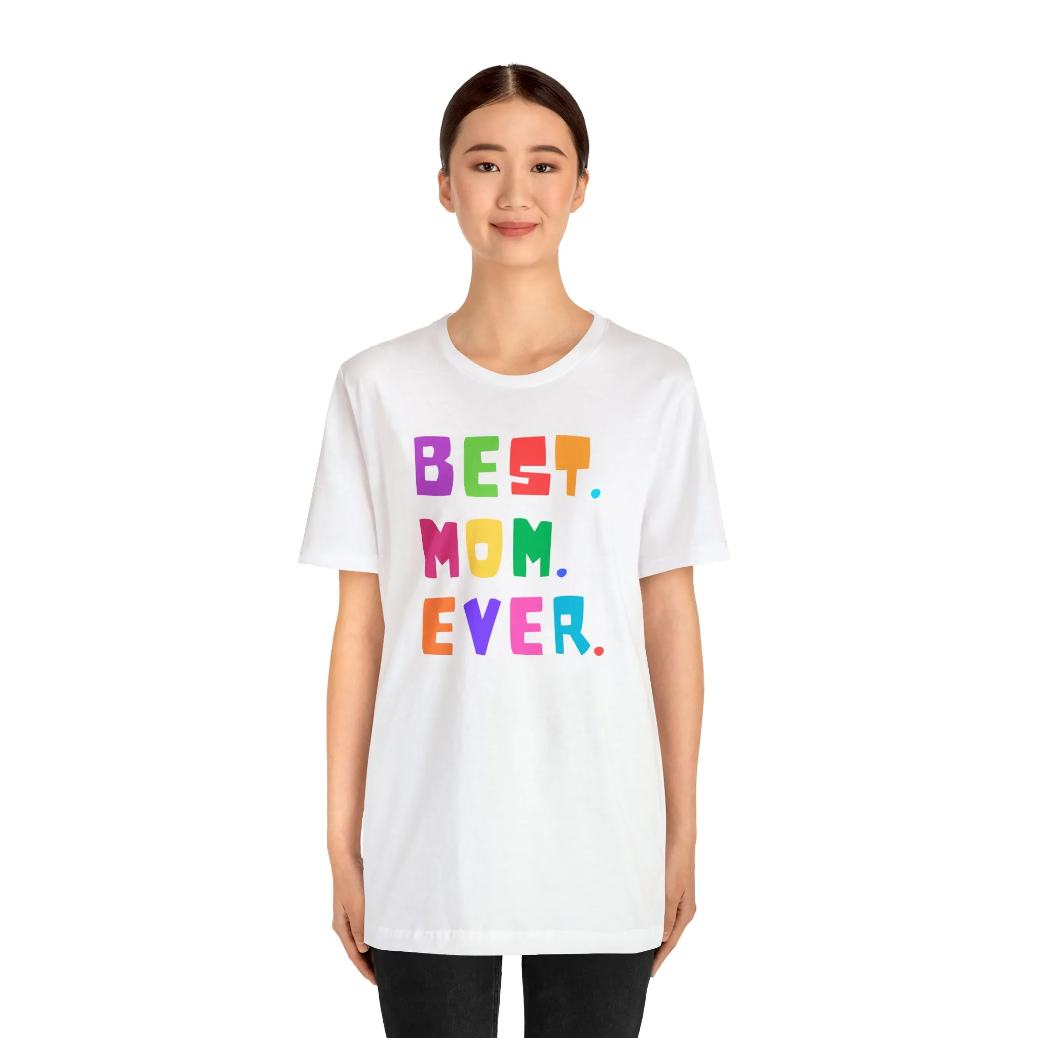 Best Mom Ever Colorful T-Shirt | Wonderful Mom Tee |  Bella Canvas 3001 Unisex |  Mother Short Sleeve Tshirt