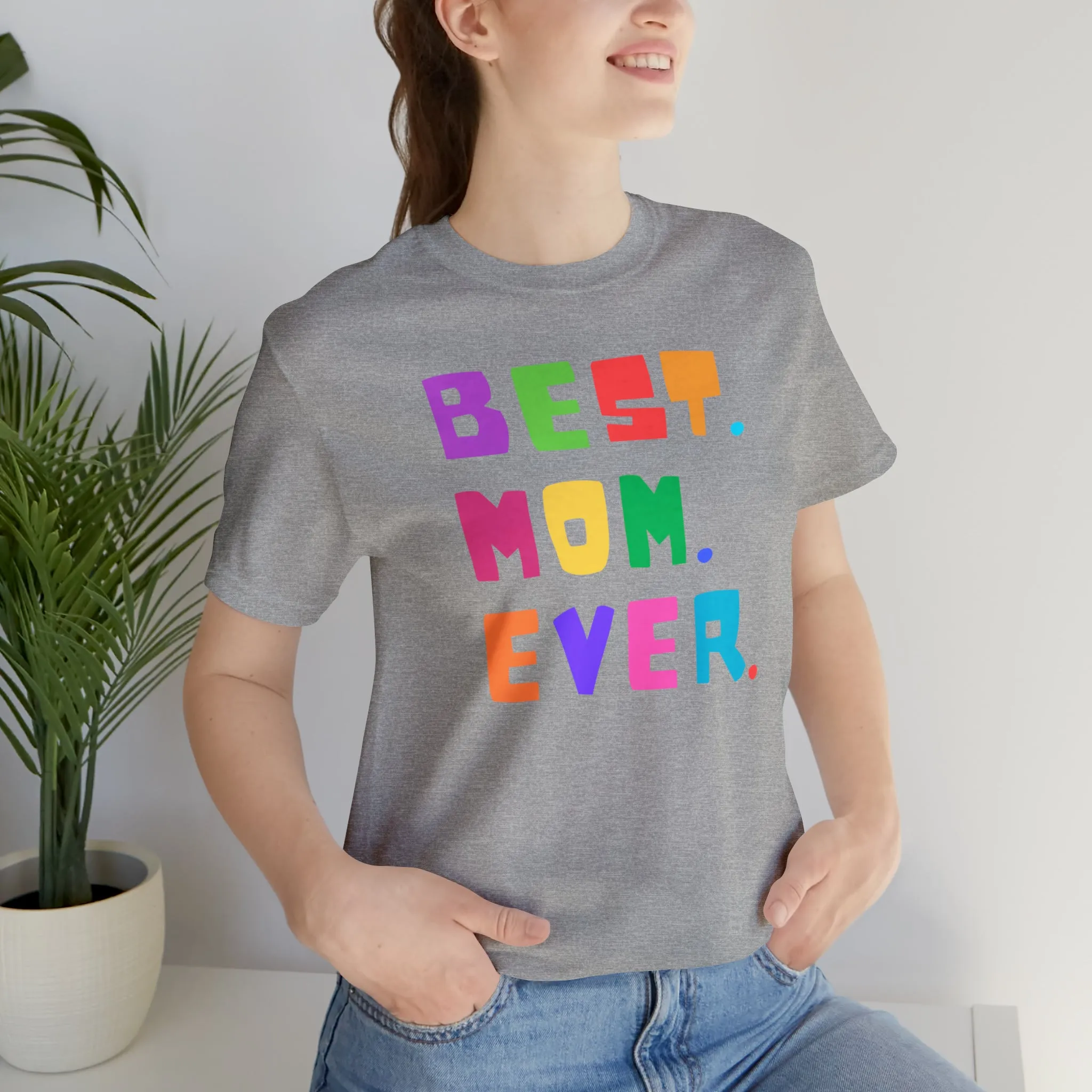 Best Mom Ever Colorful T-Shirt | Wonderful Mom Tee |  Bella Canvas 3001 Unisex |  Mother Short Sleeve Tshirt