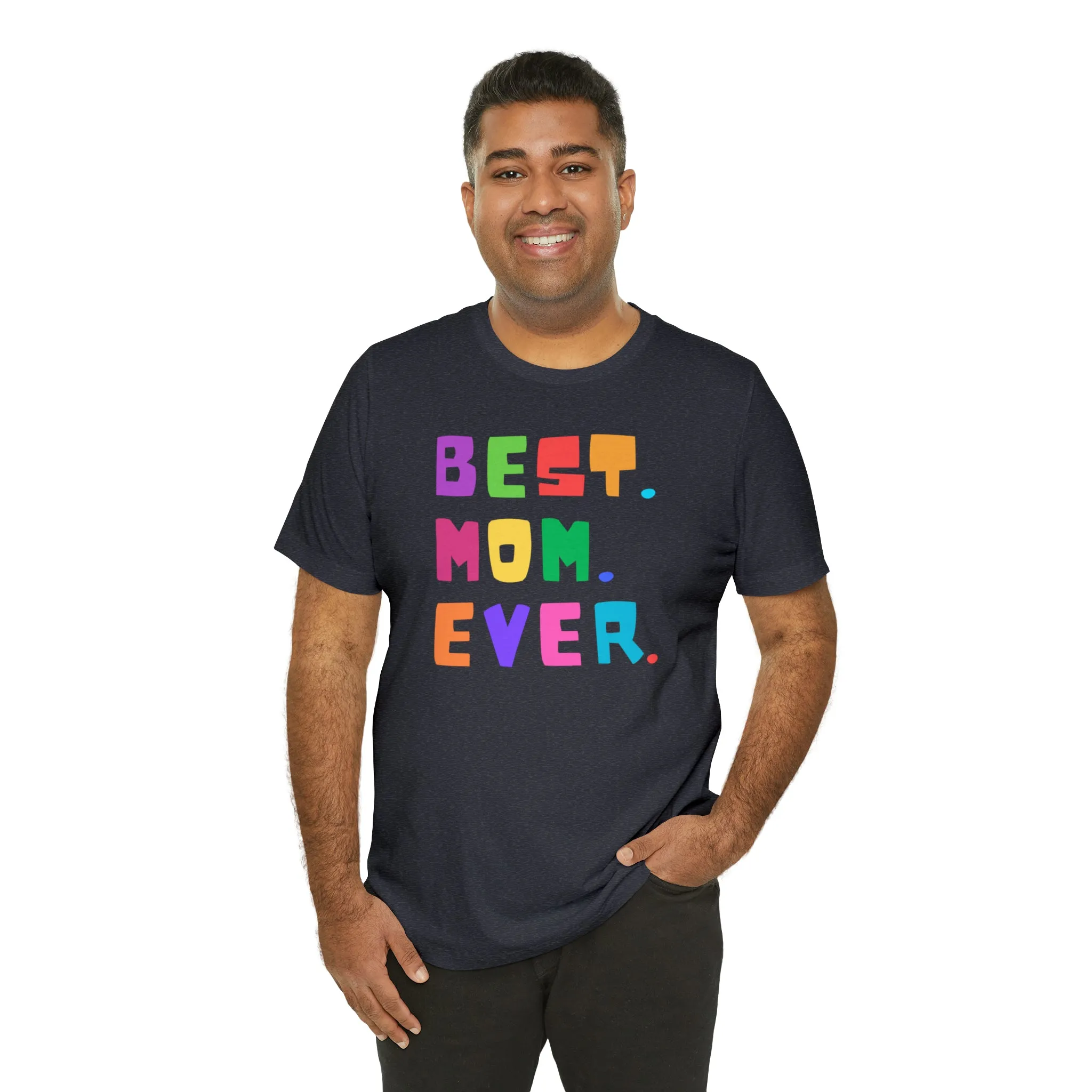 Best Mom Ever Colorful T-Shirt | Wonderful Mom Tee |  Bella Canvas 3001 Unisex |  Mother Short Sleeve Tshirt