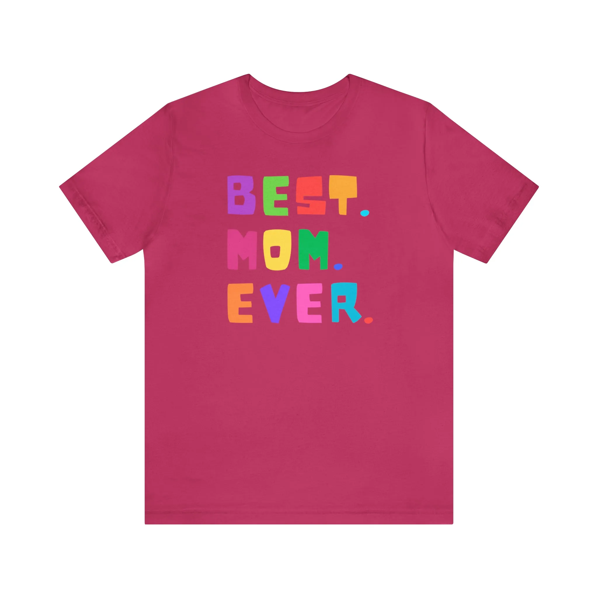 Best Mom Ever Colorful T-Shirt | Wonderful Mom Tee |  Bella Canvas 3001 Unisex |  Mother Short Sleeve Tshirt