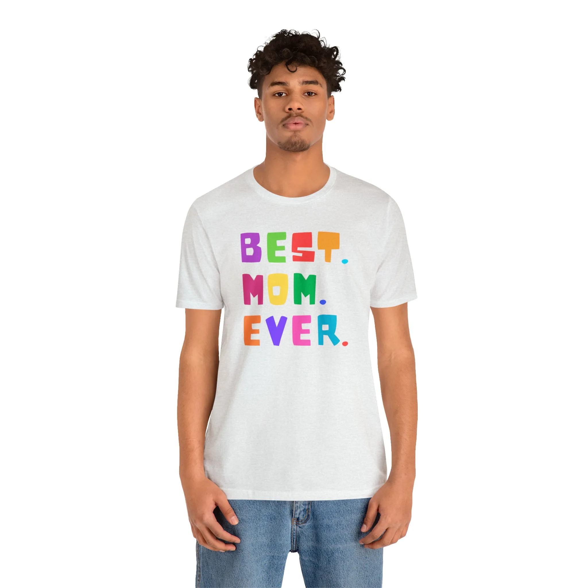 Best Mom Ever Colorful T-Shirt | Wonderful Mom Tee |  Bella Canvas 3001 Unisex |  Mother Short Sleeve Tshirt