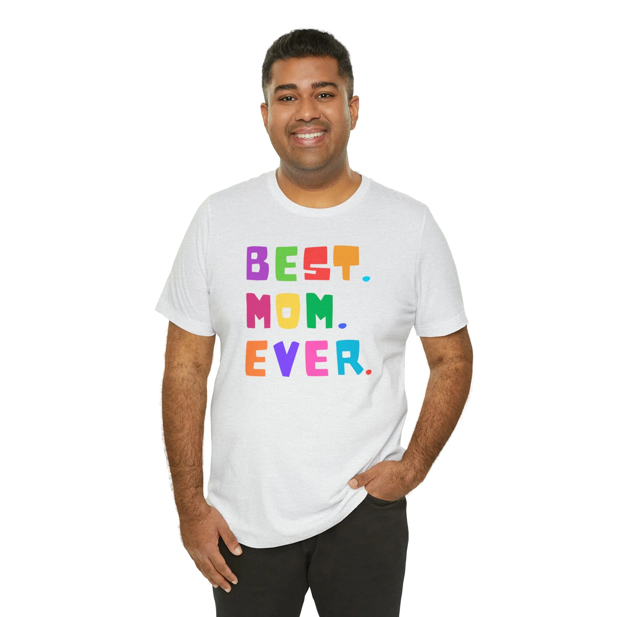Best Mom Ever Colorful T-Shirt | Wonderful Mom Tee |  Bella Canvas 3001 Unisex |  Mother Short Sleeve Tshirt