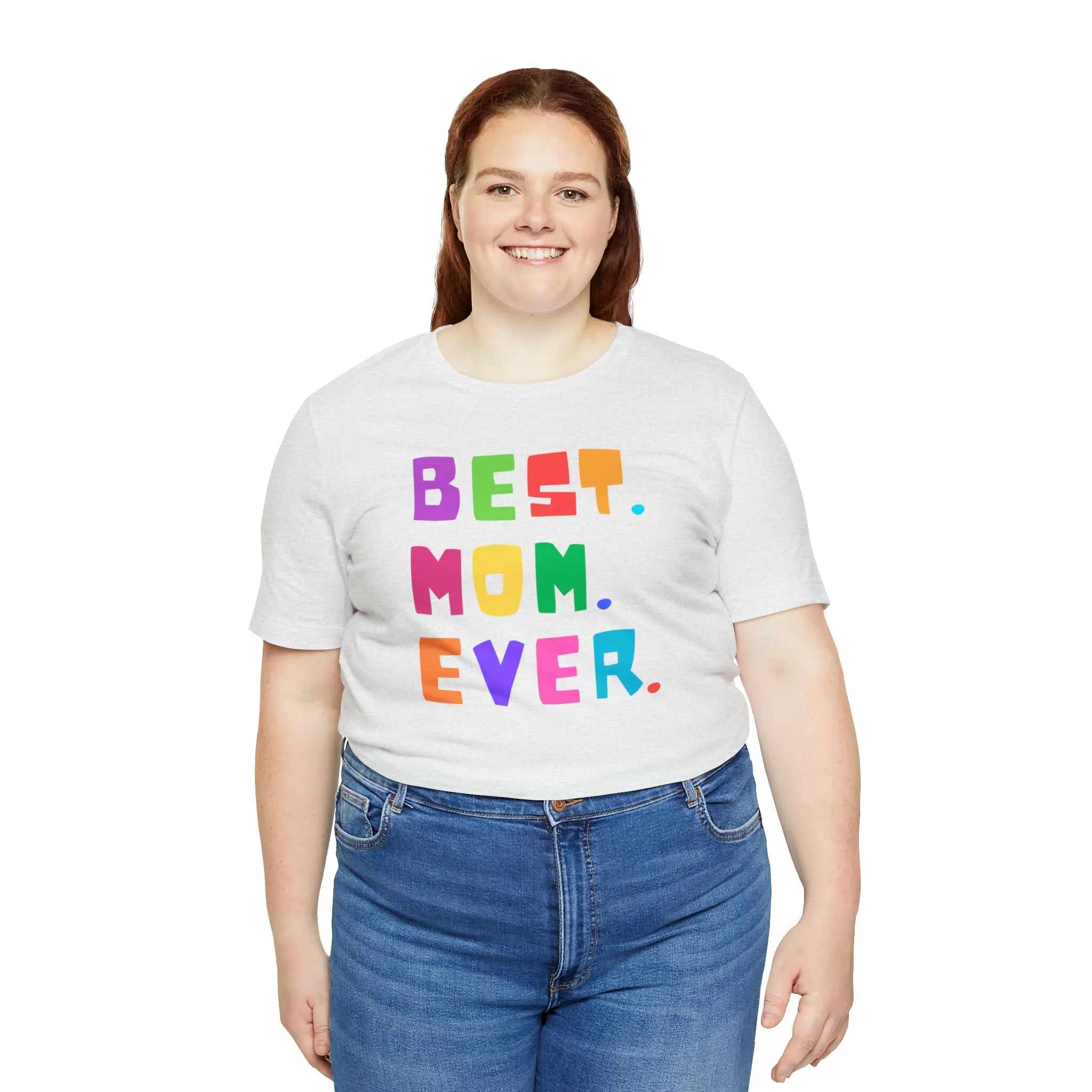 Best Mom Ever Colorful T-Shirt | Wonderful Mom Tee |  Bella Canvas 3001 Unisex |  Mother Short Sleeve Tshirt