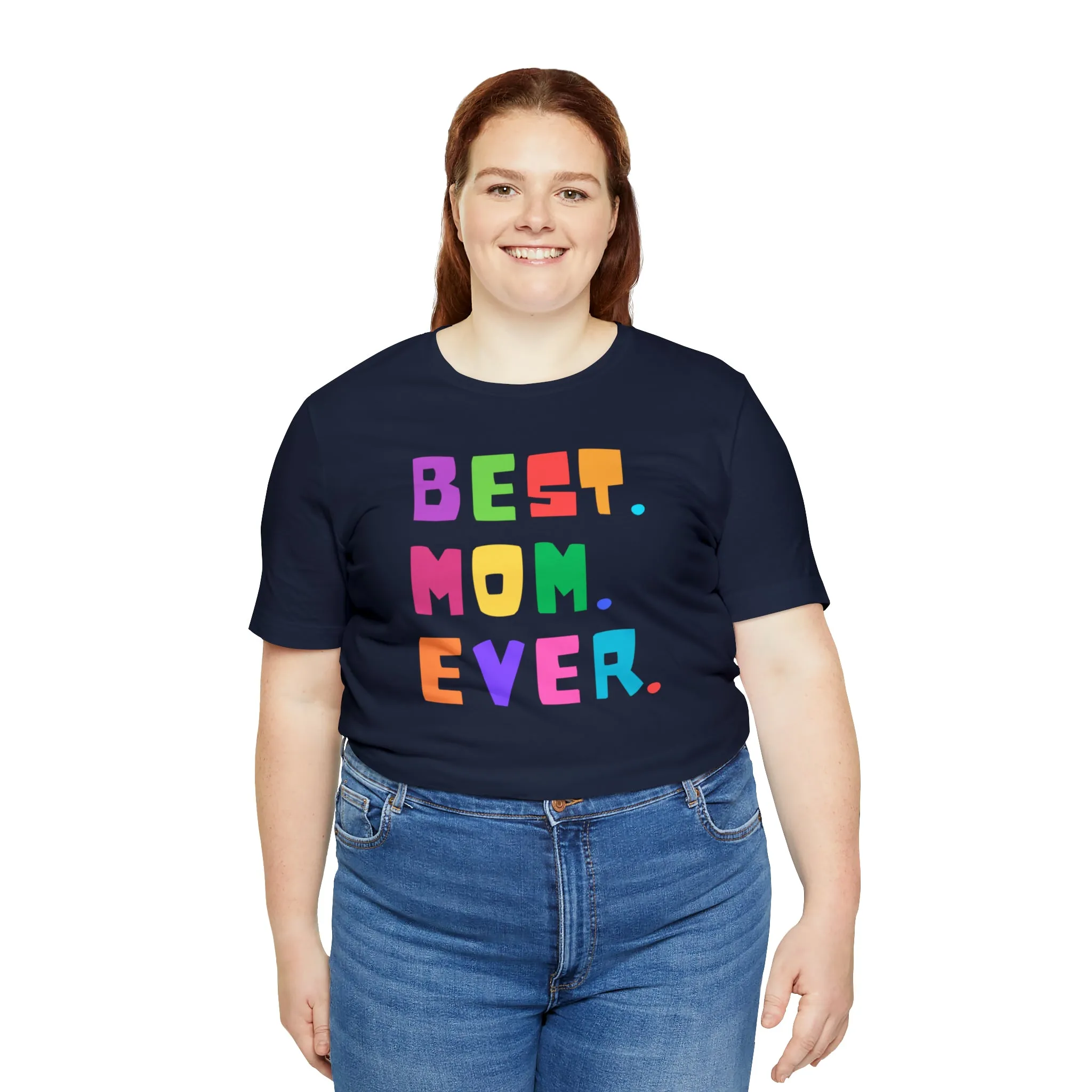 Best Mom Ever Colorful T-Shirt | Wonderful Mom Tee |  Bella Canvas 3001 Unisex |  Mother Short Sleeve Tshirt