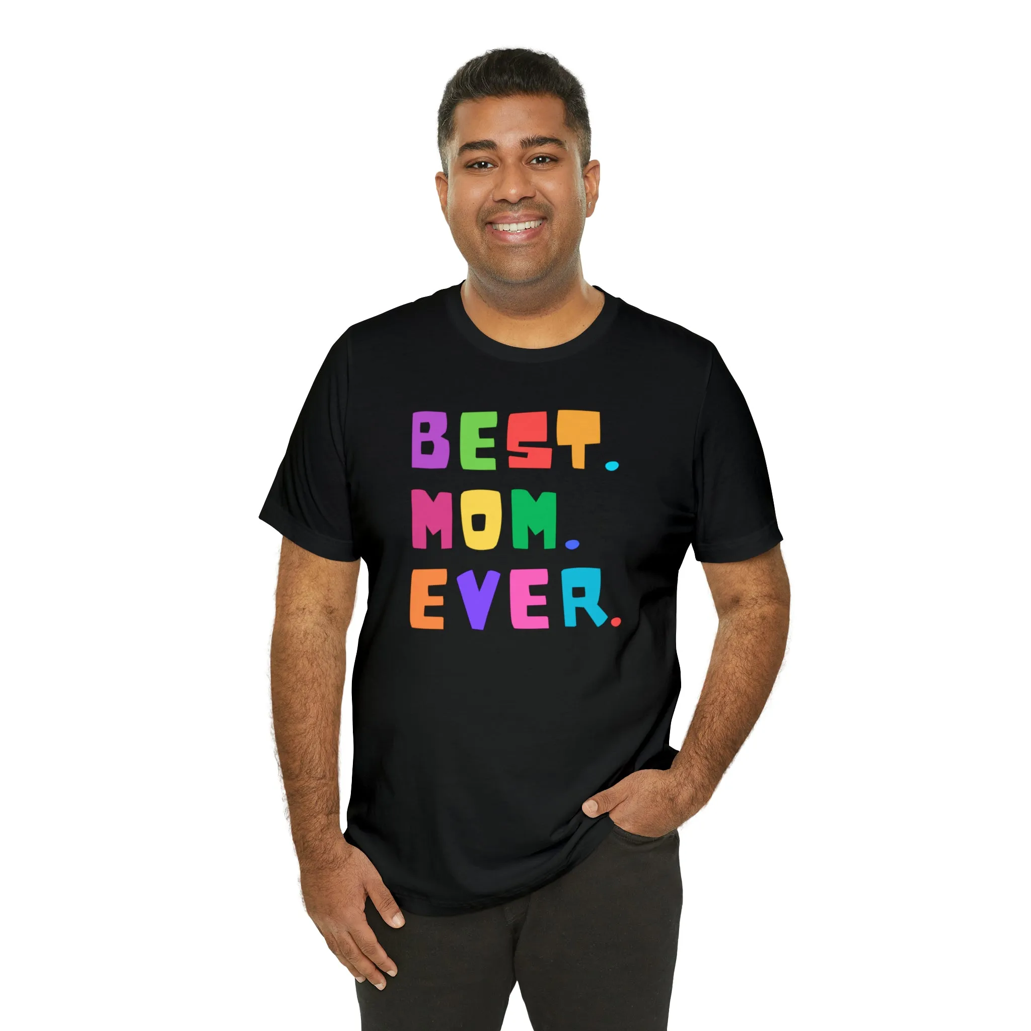 Best Mom Ever Colorful T-Shirt | Wonderful Mom Tee |  Bella Canvas 3001 Unisex |  Mother Short Sleeve Tshirt