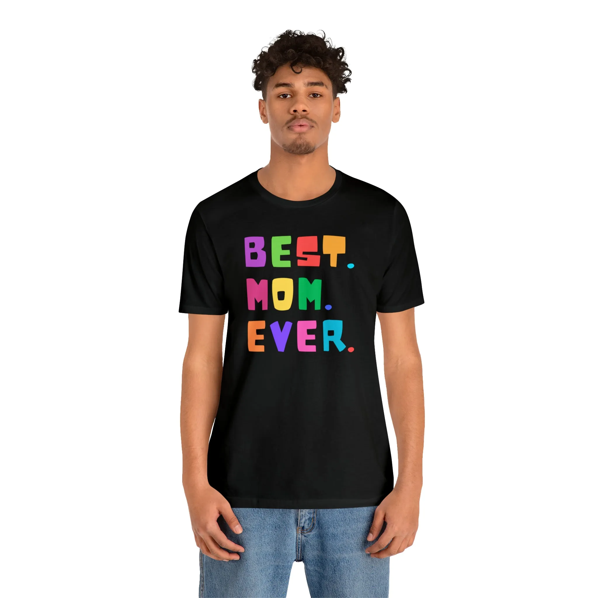 Best Mom Ever Colorful T-Shirt | Wonderful Mom Tee |  Bella Canvas 3001 Unisex |  Mother Short Sleeve Tshirt
