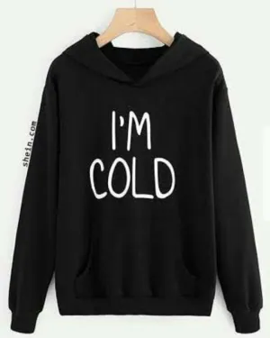 Black I am Cold Printed Hoodie For Women