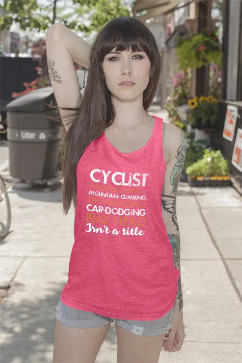 Cyclist only Because Mountain Climbing Off Roading Car Dodging Bike Hero Isnt a Title (Women)