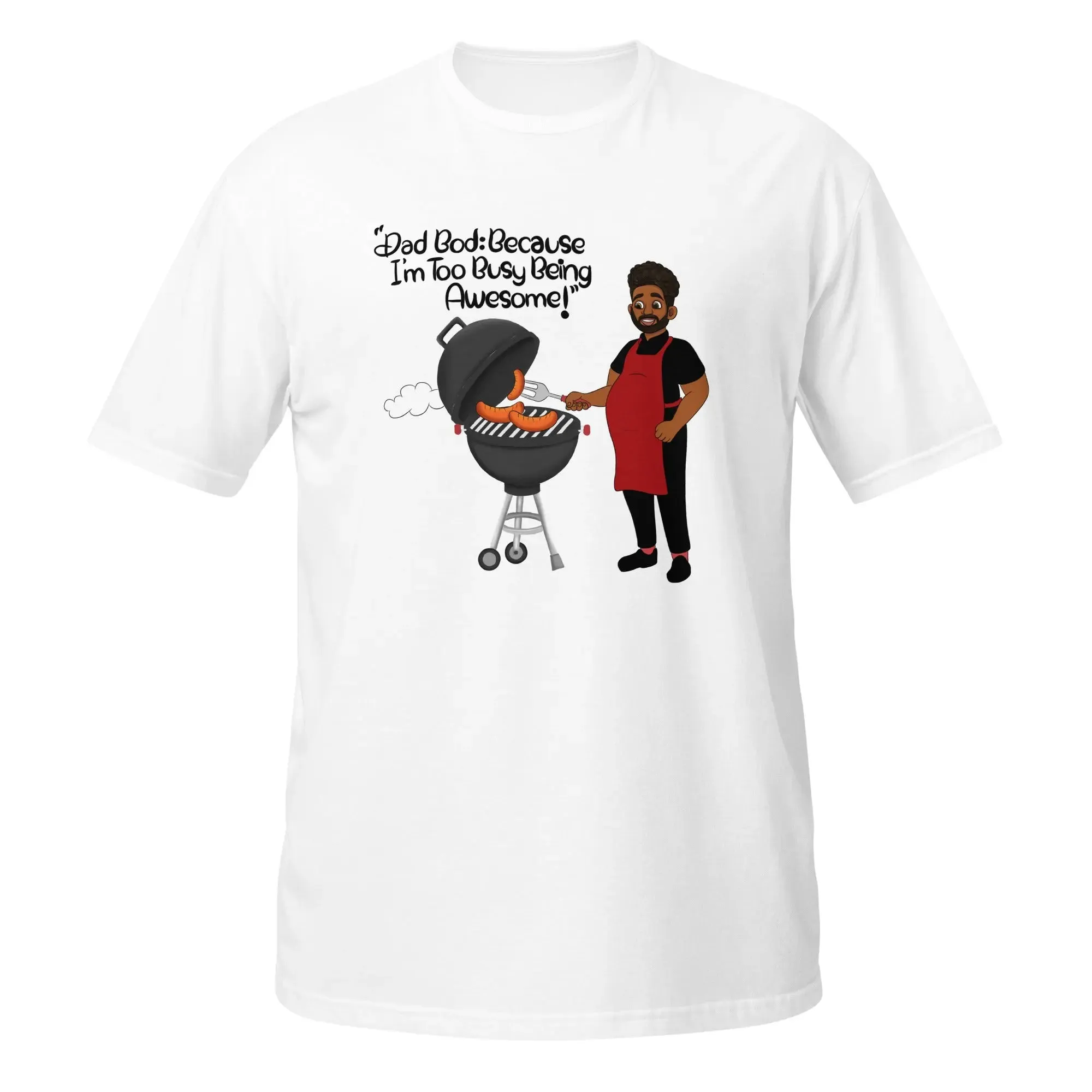 Dad Bod: Because I'm Too Busy Being Awesome | Funny Dad T-shirt