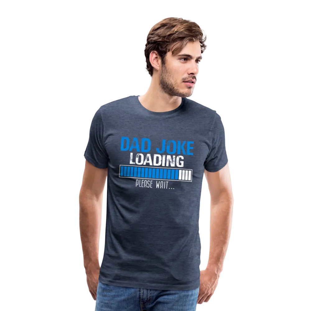 Dad Joke Loading Men's Premium T-Shirt (CK1044)