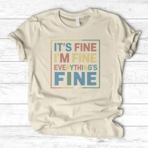 ''Everything Is Fine (Colorful)'' T-Shirt
