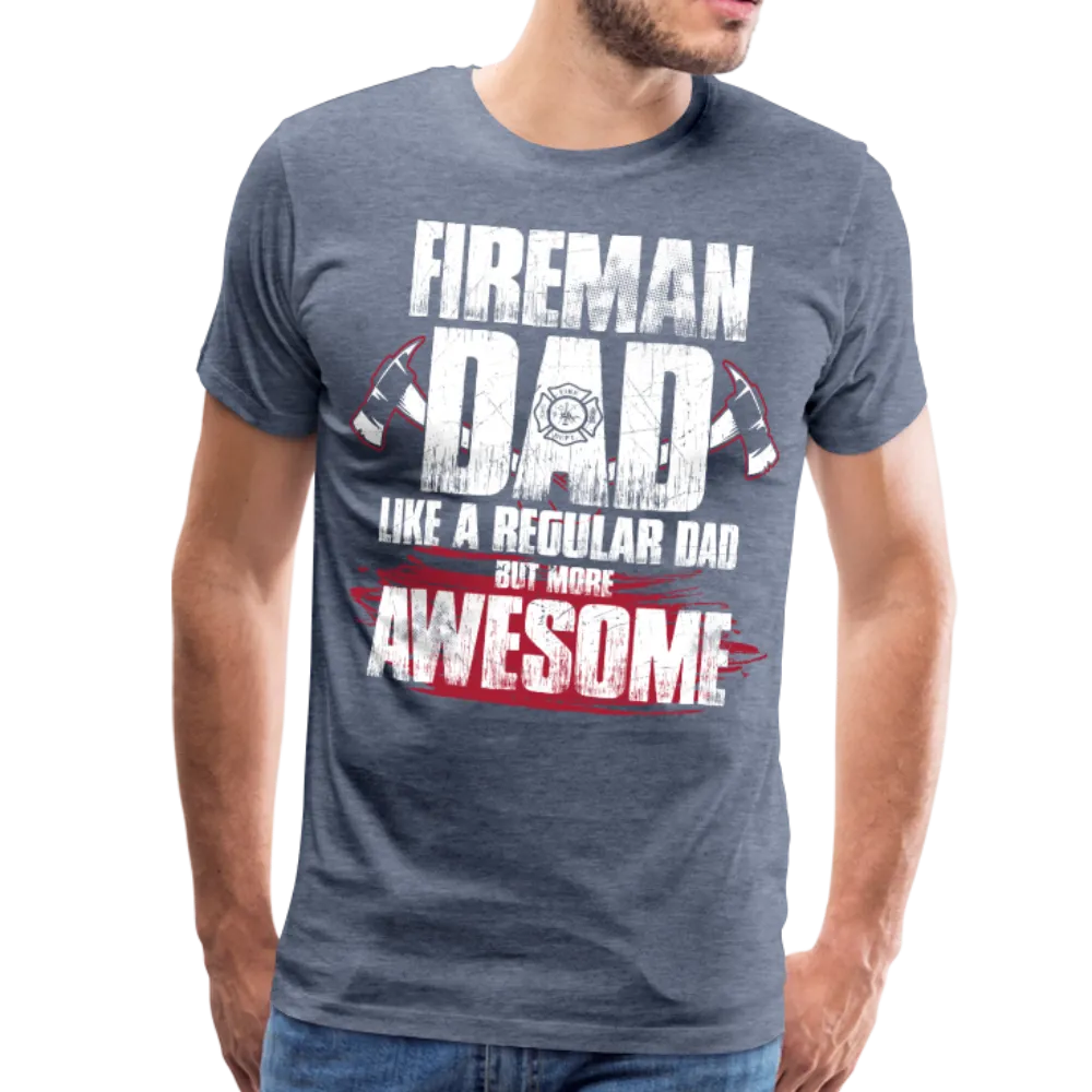 Fireman Dad Like a Regular Dad But More Awesome Men's Premium T-Shirt (CK1859)