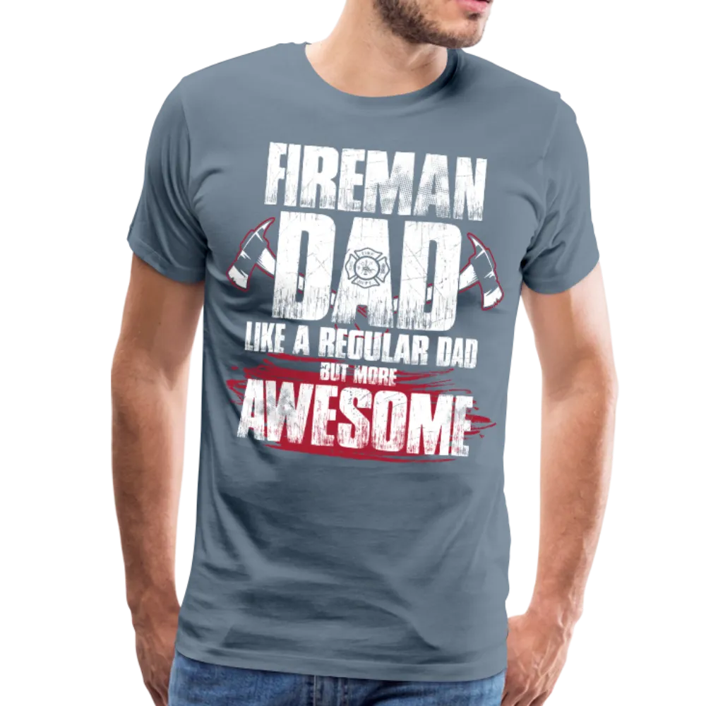 Fireman Dad Like a Regular Dad But More Awesome Men's Premium T-Shirt (CK1859)