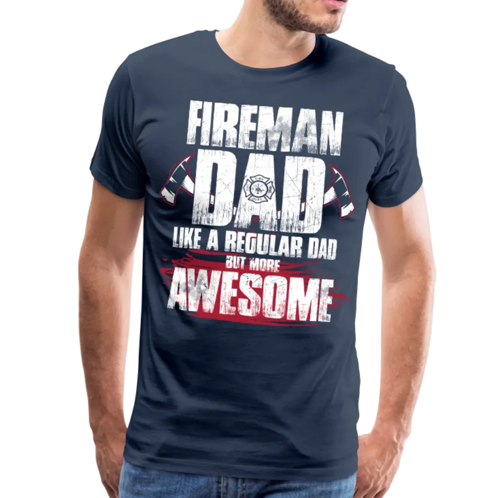Fireman Dad Like a Regular Dad But More Awesome Men's Premium T-Shirt (CK1859)