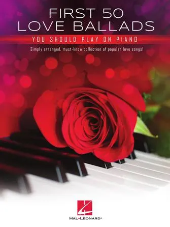 First 50 Love Ballads You Should Play on Piano (Easy Piano)