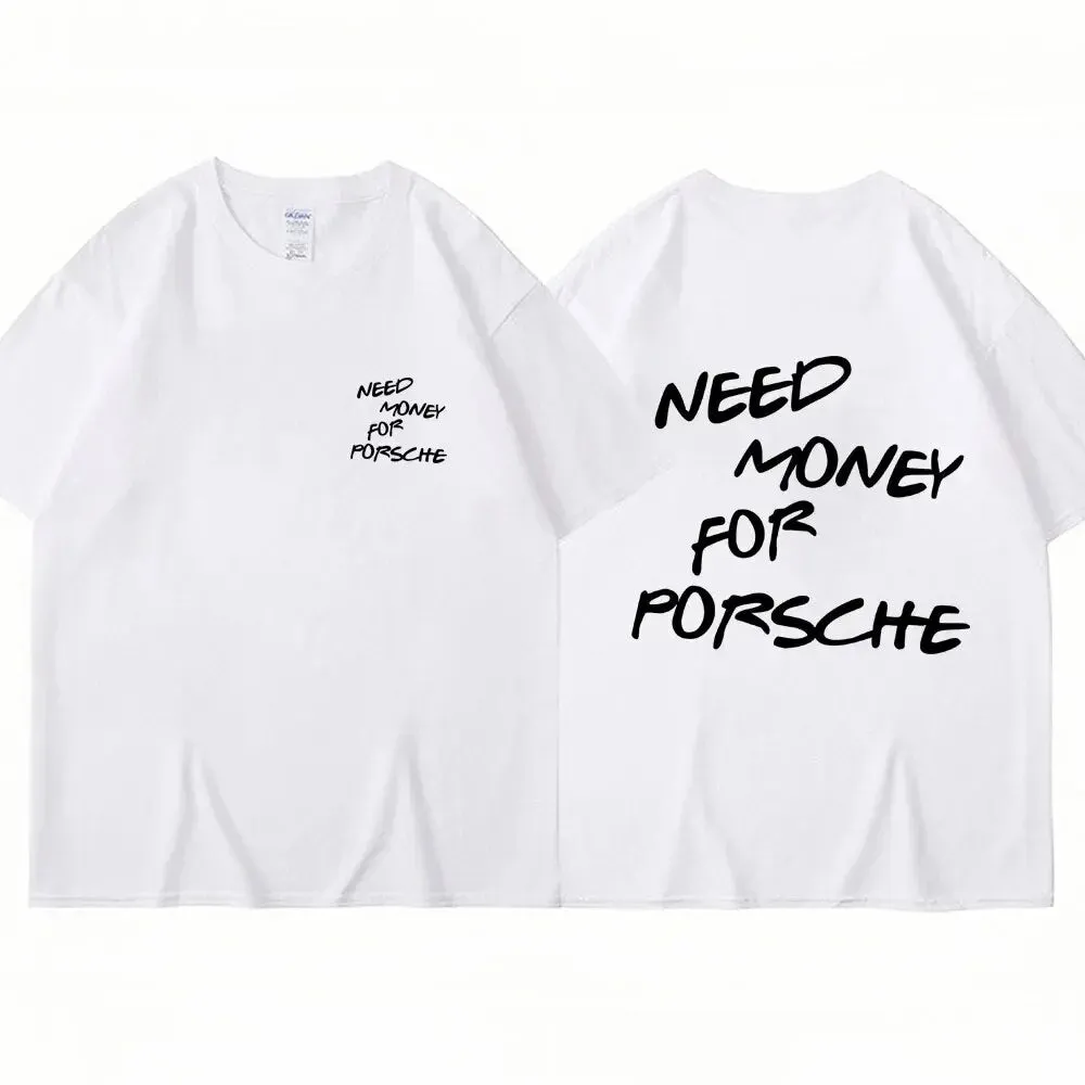 Funny Need Money Letter Print T Shirt Fashion Men Women Cotton Novelty Short Sleeve Loose Breathable T-Shirt Casual Streetwear
