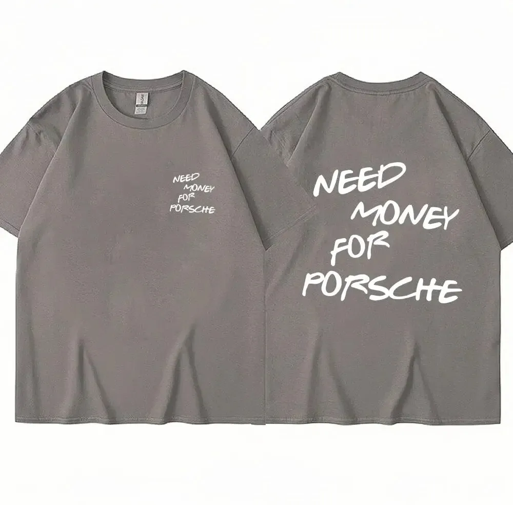 Funny Need Money Letter Print T Shirt Fashion Men Women Cotton Novelty Short Sleeve Loose Breathable T-Shirt Casual Streetwear
