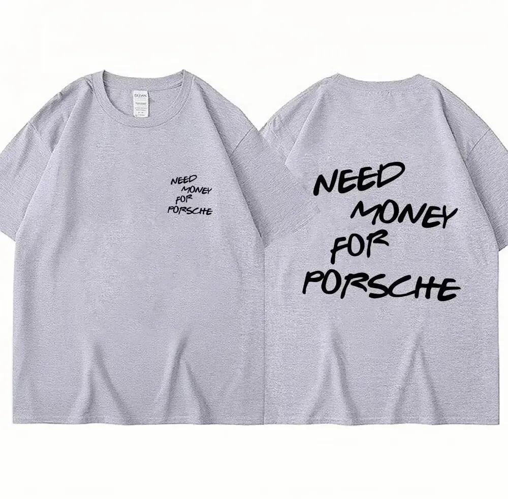 Funny Need Money Letter Print T Shirt Fashion Men Women Cotton Novelty Short Sleeve Loose Breathable T-Shirt Casual Streetwear