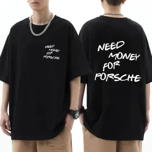 Funny Need Money Letter Print T Shirt Fashion Men Women Cotton Novelty Short Sleeve Loose Breathable T-Shirt Casual Streetwear