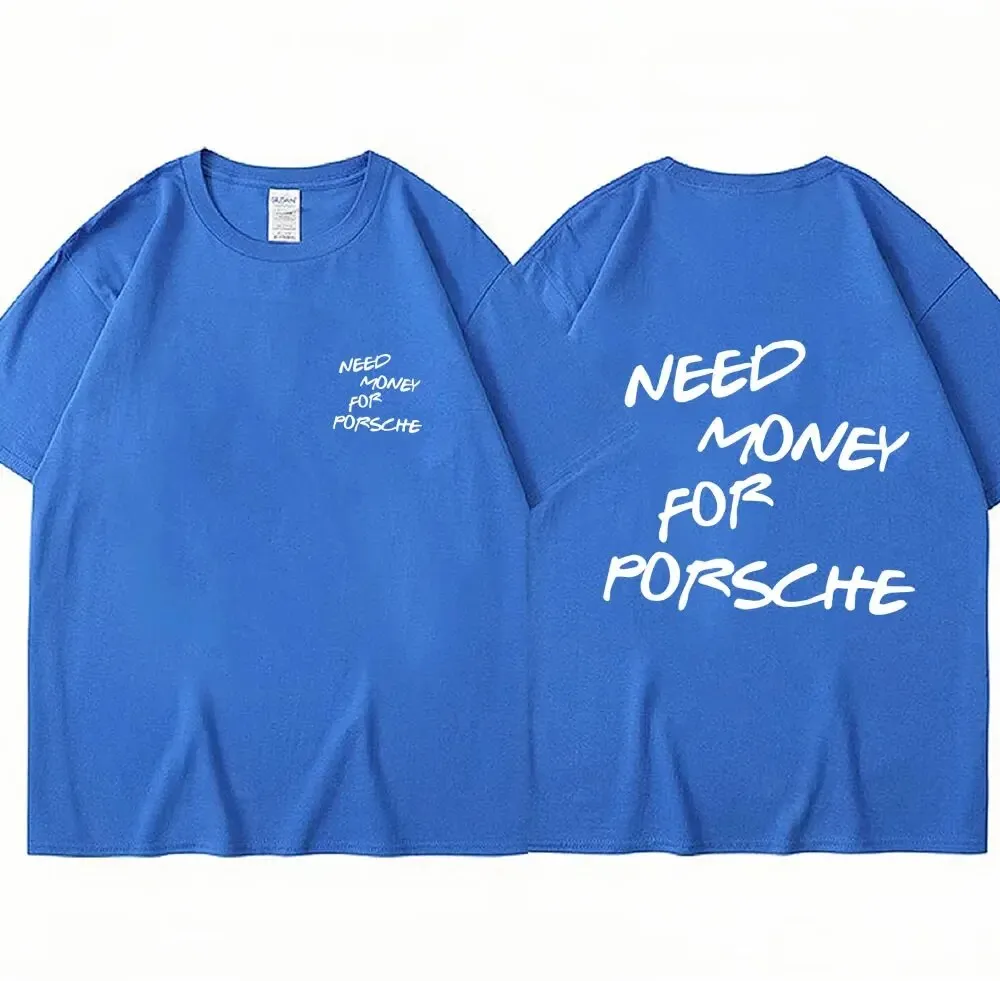 Funny Need Money Letter Print T Shirt Fashion Men Women Cotton Novelty Short Sleeve Loose Breathable T-Shirt Casual Streetwear