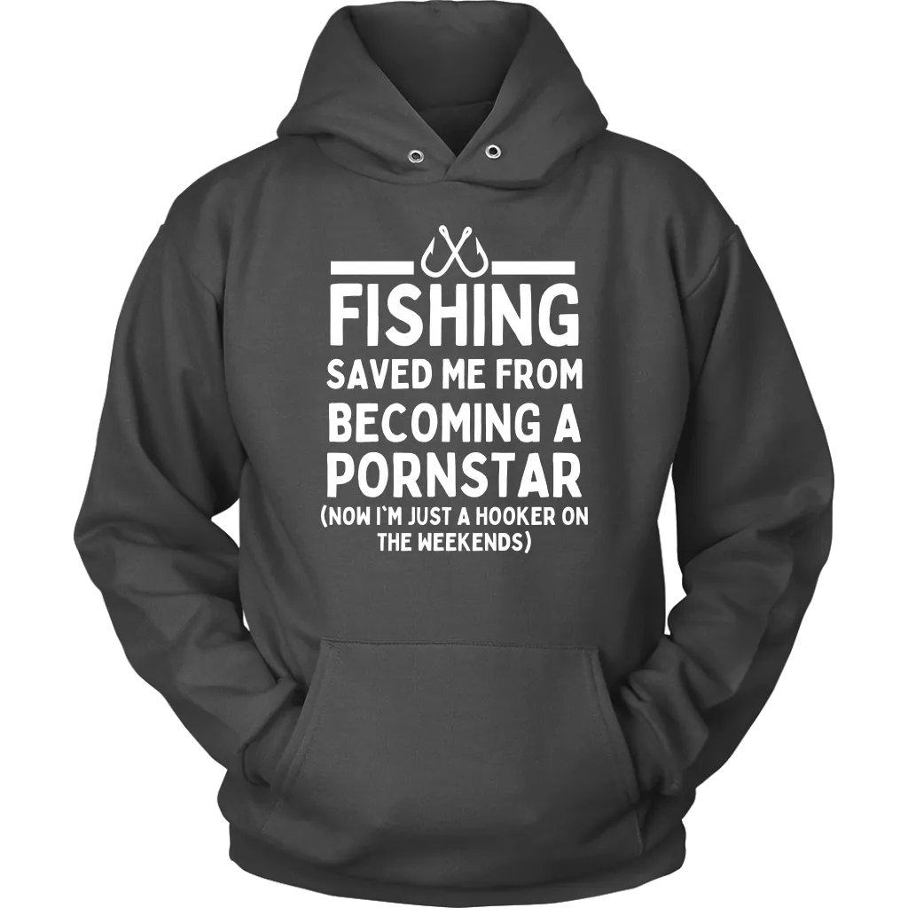 Funny "Fishing Saved Me From Becoming A Pornstar" - Shirts and Hoodies